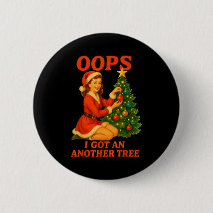 Funny Retro Christmas Oops I Got Another Tree  Button