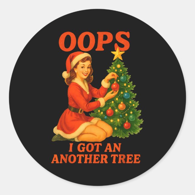 Funny Retro Christmas Oops I Got Another Tree  Classic Round Sticker (Front)