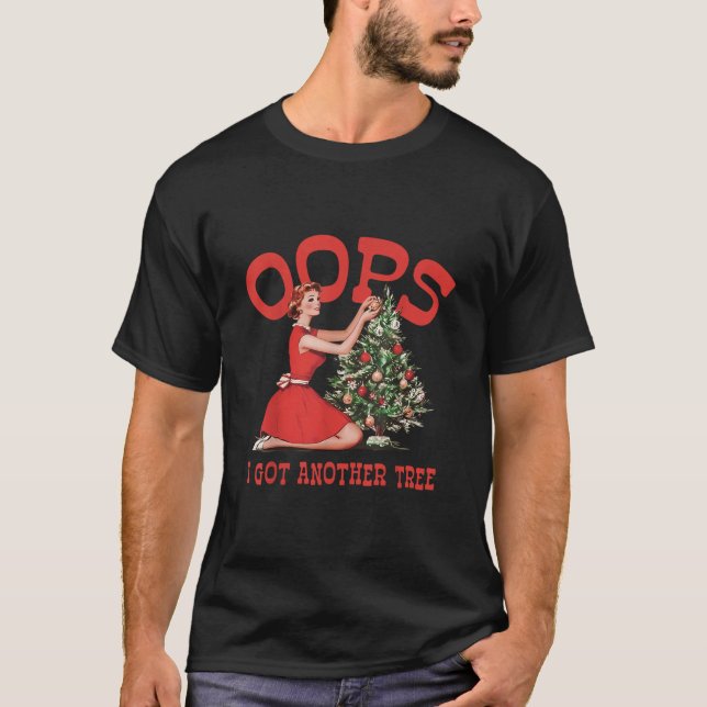 Funny Retro Christmas Oops I Got Another Tree  T-Shirt (Front)