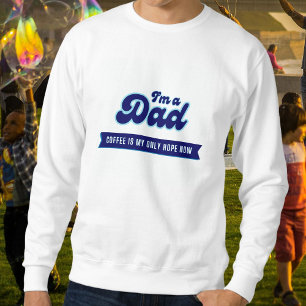 Funny retro Dad - Coffee is my only hope blue Sweatshirt