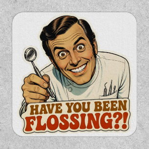 Funny Retro Dentist Have You Been Flossing Meme Patch