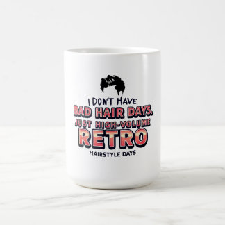 Funny Retro Hair Quote T-Shirt | I Don't Have Bad Coffee Mug