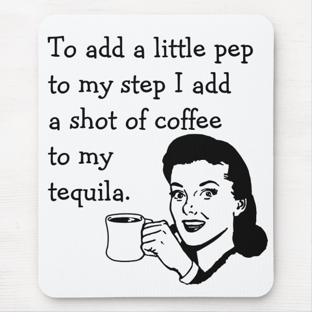 Funny Retro housewife Ad Tequila Coffee Pep Mouse Pad (Front)