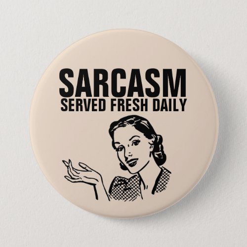 Funny Retro Housewife Button SARCASM SERVED DAILY