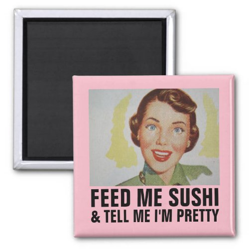 Funny Retro housewife Magnets FEED ME SUSHI Magnet