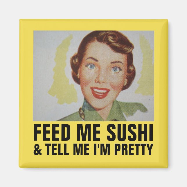 Funny Retro Housewife Magnets, FEED ME SUSHI Magnet (Front)