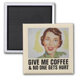 Funny Retro Housewife Magnets, GIVE ME COFFEE Magnet