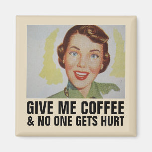 Funny Retro Housewife Magnets, GIVE ME COFFEE Magnet