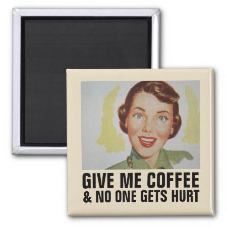 Funny Retro Housewife Magnets, Give Me Coffee Magnet