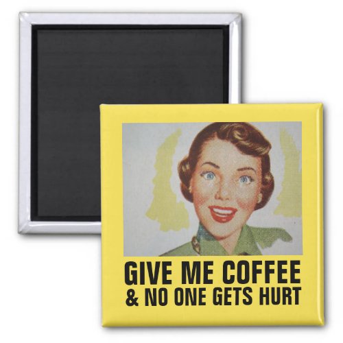 Funny Retro Housewife Magnets GIVE ME COFFEE Magnet