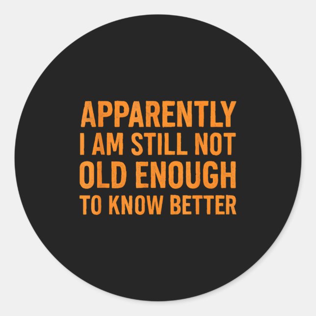 Funny Retro Humor Apparently Still Not Old Enough  Classic Round Sticker (Front)