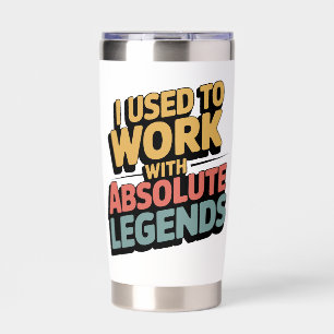 Funny Retro I Used To Work With Legend Insulated Tumbler