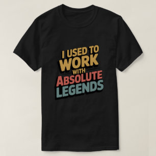 Funny Retro I Used To Work With Legend T-Shirt