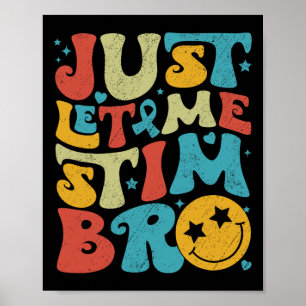 Funny Retro Just Let Me Stim Bro Autism Awareness Poster