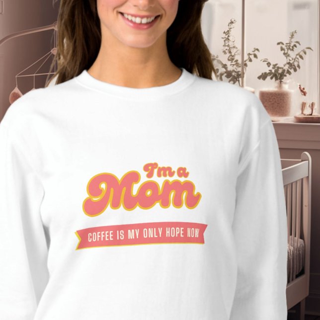 Funny retro Mom - Coffee is my only hope, pink Sweatshirt (Creator Uploaded)