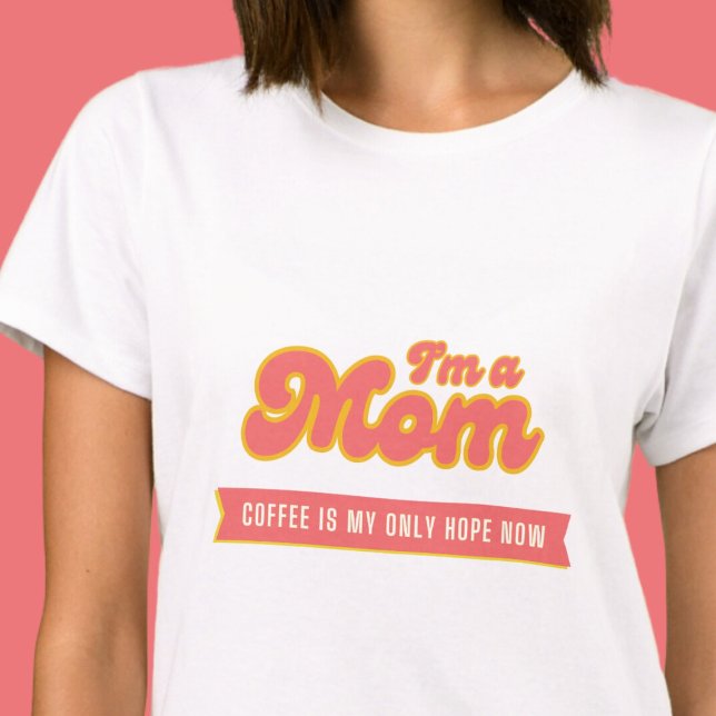 Funny retro Mom - Coffee is my only hope, pink T-Shirt (Creator Uploaded)