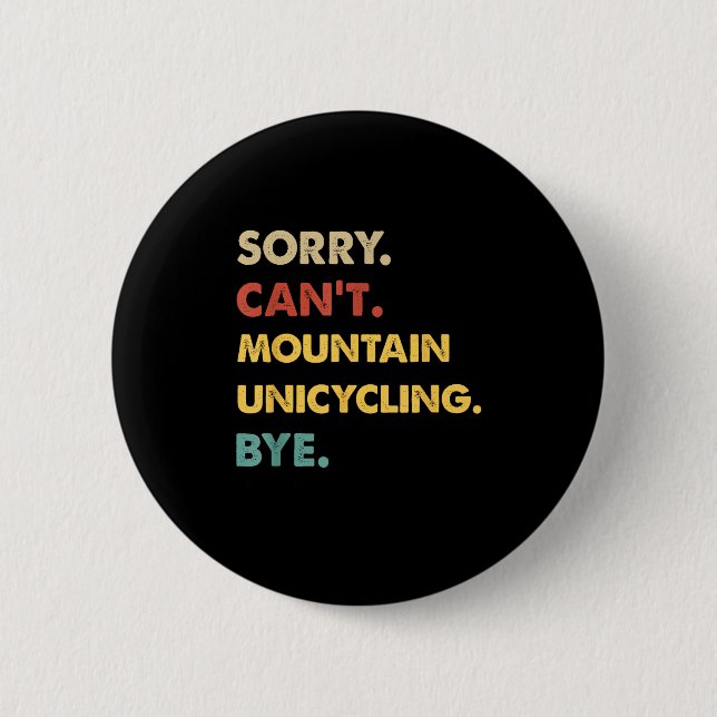 Funny Retro Mountain Sorry Can't Mountain-unicycli Button (Front)
