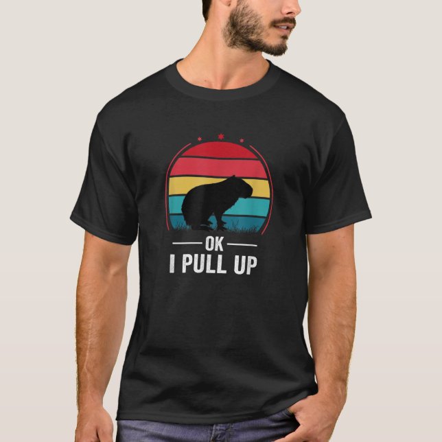 Funny Retro Ok I Pull Up Capybara Meme Cute Capyba T-Shirt (Front)