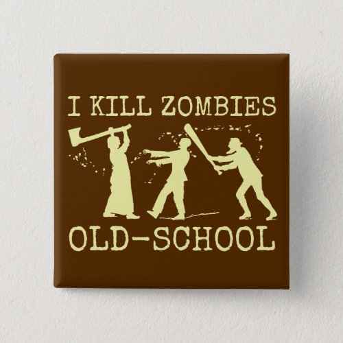 Funny Retro Old School Zombie Killer Hunter Button