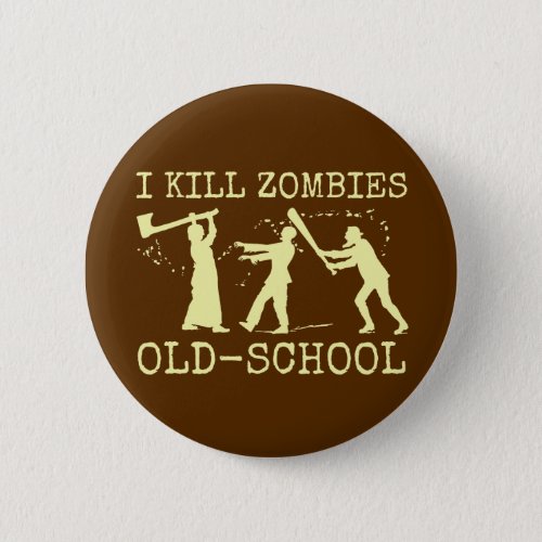 Funny Retro Old School Zombie Killer Hunter Button