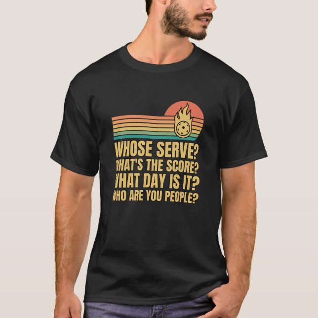 Funny Retro Pickleball Whose Serve Pickleball Team T-Shirt (Front)