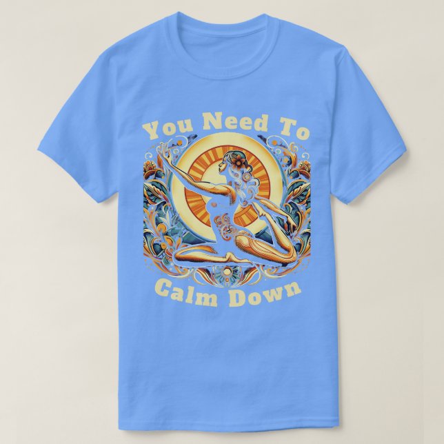 Funny Retro Quote You Need To Calm Down Cool yoga T-Shirt (Design Front)