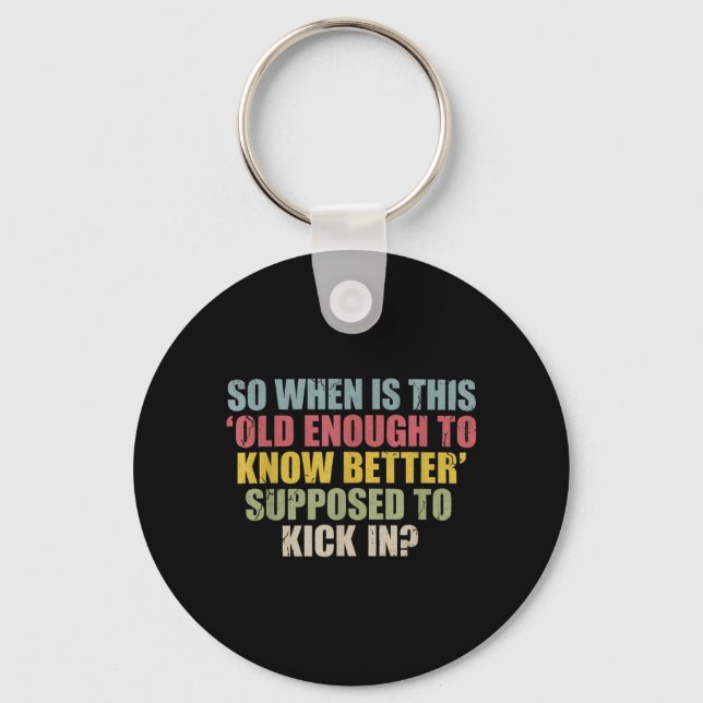 Funny Retro Sarcastic Maturity Humor Aging Quote Keychain (Front)
