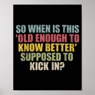 Funny Retro Sarcastic Maturity Humor Aging Quote Poster