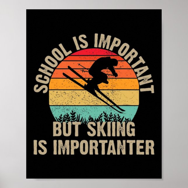Funny Retro Skiing Is Importanter Snow Downhill Sk Poster (Front)