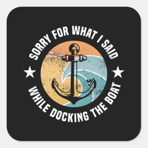 Funny Retro Sorry Docking the Boat Gift Square Sticker