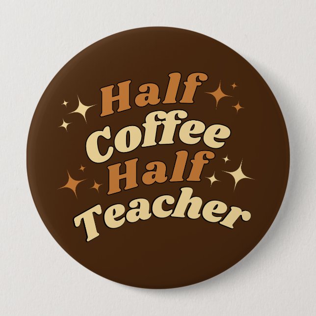 Funny Retro Teacher Half Coffee Half Teacher  Button (Front)