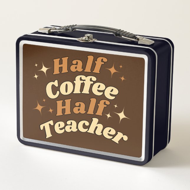 Funny Retro Teacher Half Coffee Half Teacher  Metal Lunch Box (Front)