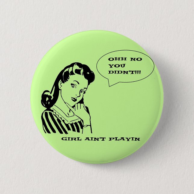Funny Retro Vintage No You Didnt Girl Button (Front)