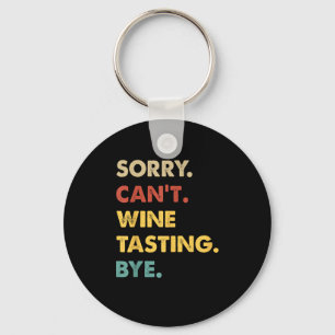 Funny Retro Wine-tasting Sorry Can't Wine-tasting  Keychain