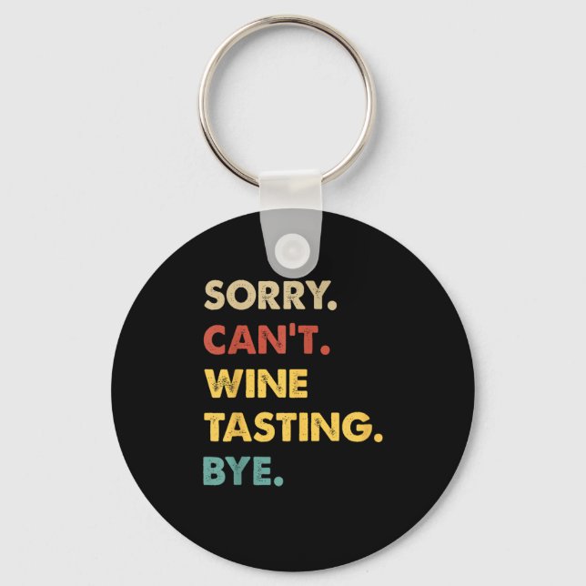 Funny Retro Wine-tasting Sorry Can't Wine-tasting  Keychain (Front)