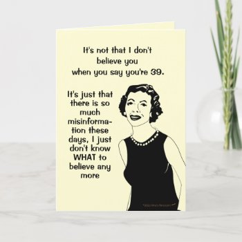 Funny Retro Woman 39th Birthday Misinformation Card by alinaspencil at Zazzle