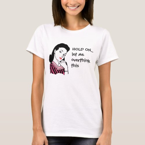 Funny Retro Woman Overthinking This T_Shirt