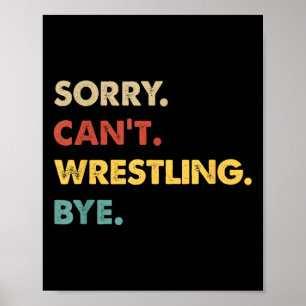 Funny Retro Wrestling Sorry Can't Wrestling Bye Poster