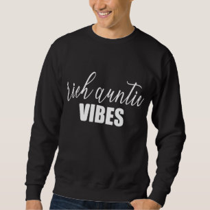 Funny Rich Auntie Quote Cool Best Aunty Humor Aunt Sweatshirt
