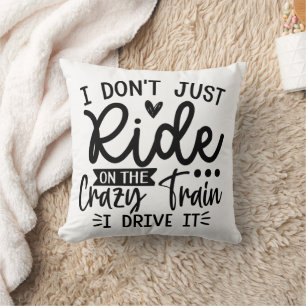 Funny Ride On The Crazy Train Throw Pillow