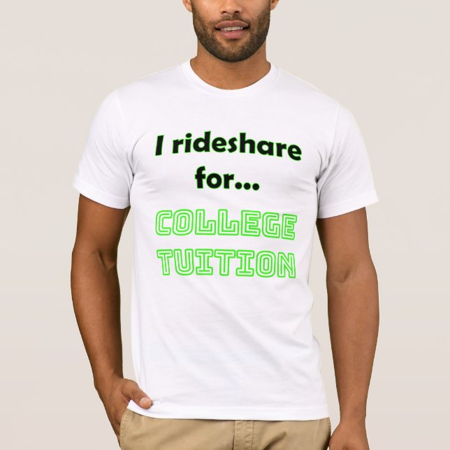 Funny Rideshare Driver T-Shirt | College Tuition (Front)