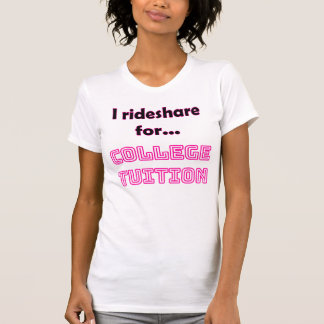 Funny Rideshare Driver T-Shirt | College Tuition