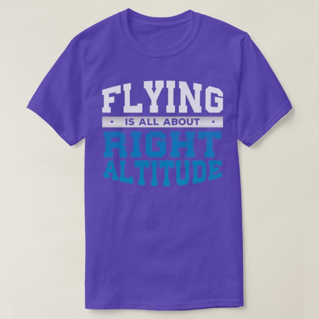 Funny Right Altitude Pilot Gift for Pilots  T-Shirt (Design Front)