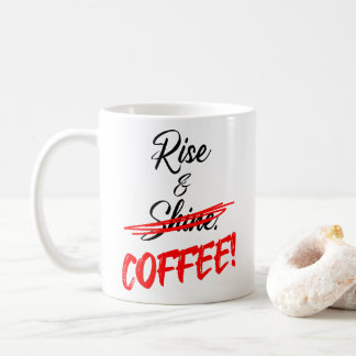 Funny Rise & Shine - COFFEE! in Angry Red Marker Coffee Mug