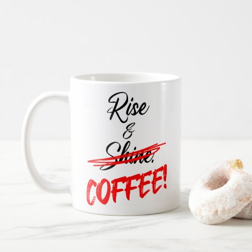 Funny Rise  Shine _ COFFEE in Angry Red Marker Coffee Mug
