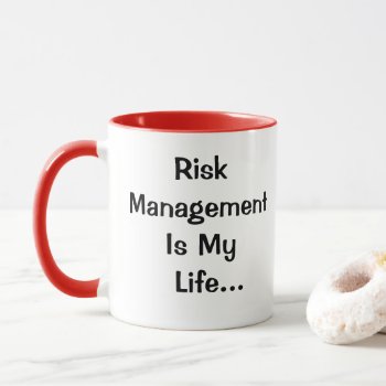 Funny Risk Management Quote Joke Risk Manager Mug by officecelebrity at Zazzle