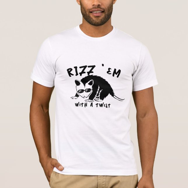 Funny "Rizz Em With A Twist" T-Shirt - LOL Humor T (Front)