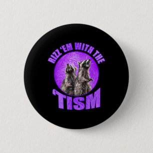 Funny Rizz Em With The Tism Meme Autistic Raccoon Button