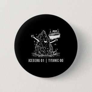 Funny Rms Titanic Iceberg Cruise Ship Joke Men Wom Button