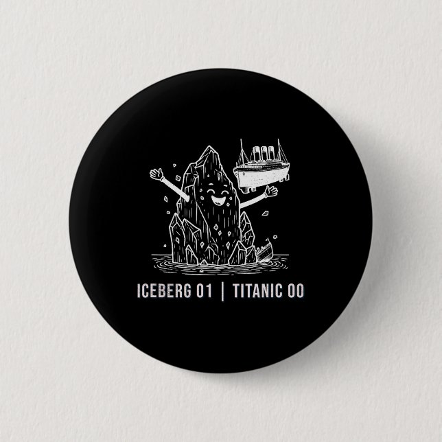 Funny Rms Titanic Iceberg Cruise Ship Joke Men Wom Button (Front)